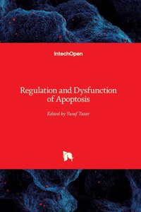 Regulation and Dysfunction of Apoptosis