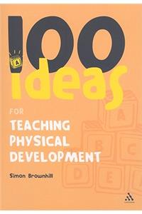 100 Ideas for Teaching Physical Development