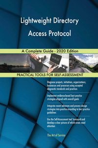 Lightweight Directory Access Protocol A Complete Guide - 2020 Edition