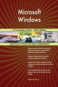 Microsoft Windows A Complete Guide - 2020 Edition