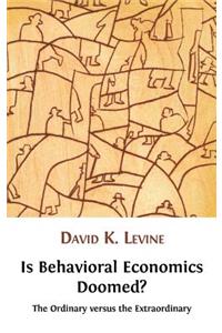 Is Behavioral Economics Doomed? the Ordinary Versus the Extraordinary