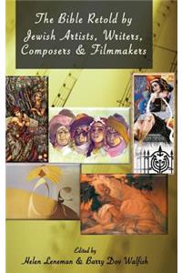 Bible Retold by Jewish Artists, Writers, Composers and Filmmakers