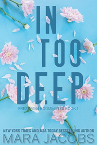 In Too Deep (Freshman Roommates Trilogy, Book 1)