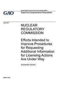 Nuclear Regulatory Commission, efforts intended to improve procedures for requesting additional information for licensing actions are under way