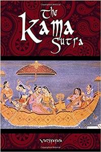 The Kama Sutra of Vatsyayana: The Kama Sutra of Vatsyayana