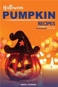 Halloween Pumpkin Recipes: 25 Different Ways to Cook Pumpkin Recipes the Easy Way