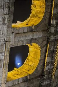 The Moon Seen Through an Arch at The Colosseum in Rome, Italy Journal