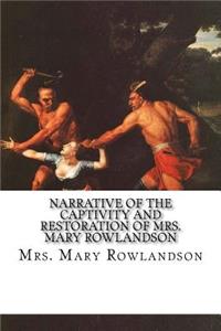 Narrative of the Captivity and Restoration of Mrs. Mary Rowlandson
