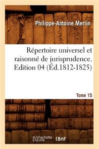 Répertoire Universel Et Raisonné de Jurisprudence. Tome 15, Edition 4 (Éd.1812-1825)