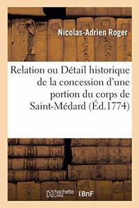 Relation ou Détail historique de la concession d'une portion du corps de Saint-Médard