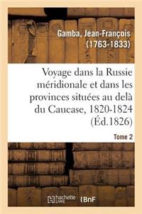 Voyage Dans La Russie Méridionale Et Particulièrement Dans Les Provinces Situées Au Delà Du Caucase