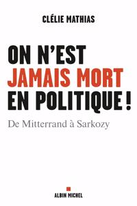 On n'est jamais mort en politique