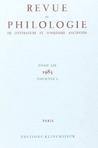 Revue de Philologie, de Litterature Et d'Histoire Anciennes N59 Fascicule 1/1985