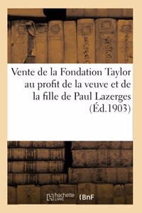 Vente de la Fondation Taylor Au Profit de la Veuve Et de la Fille de Paul Lazerges