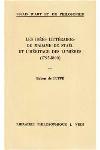 Les Idees Litteraires de Mme de Stael Et l'Heritage Des Lumieres, 1795-1800