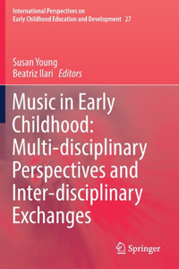 Music in Early Childhood: Multi-Disciplinary Perspectives and Inter-Disciplinary Exchanges