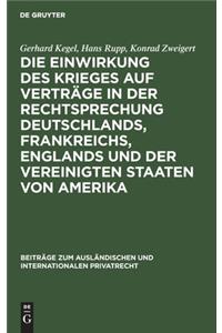 Die Einwirkung Des Krieges Auf Verträge in Der Rechtsprechung Deutschlands, Frankreichs, Englands Und Der Vereinigten Staaten Von Amerika