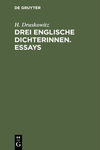 Drei Englische Dichterinnen. Essays