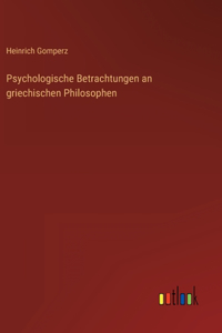 Psychologische Betrachtungen an griechischen Philosophen