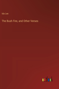 Bush Fire, and Other Verses