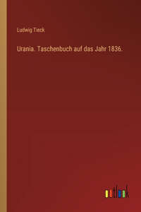 Urania. Taschenbuch auf das Jahr 1836.