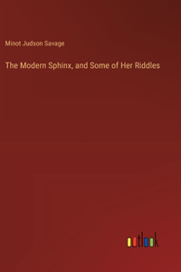 Modern Sphinx, and Some of Her Riddles