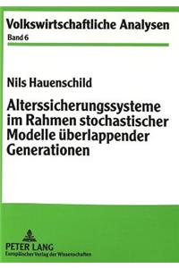 Alterssicherungssysteme Im Rahmen Stochastischer Modelle Ueberlappender Generationen