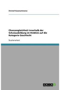 Chancengleichheit innerhalb der Schulausbildung im Hinblick auf die Kategorie Geschlecht