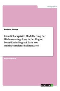 Räumlich explizite Modellierung der Flächenversiegelung in der Region Bonn/Rhein-Sieg auf Basis von multispektralen Satellitendaten