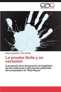 La Prueba Ilicita y Su Exclusion