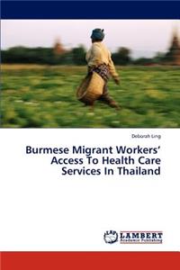 Burmese Migrant Workers' Access To Health Care Services In Thailand