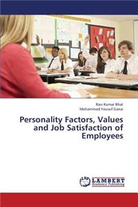 Personality Factors, Values and Job Satisfaction of Employees
