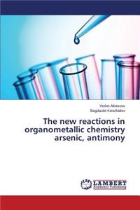 The New Reactions in Organometallic Chemistry Arsenic, Antimony