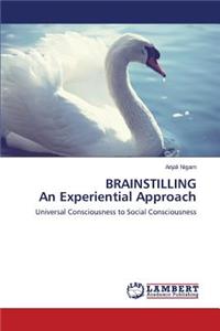 BRAINSTILLING An Experiential Approach