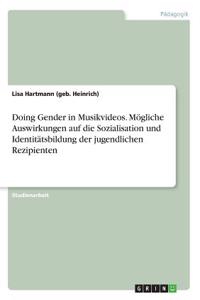 Doing Gender in Musikvideos. Mögliche Auswirkungen auf die Sozialisation und Identitätsbildung der jugendlichen Rezipienten