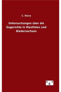 Untersuchungen über die Gogerichte in Westfalen und Niedersachsen