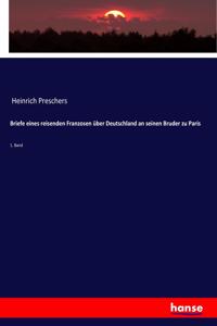 Briefe eines reisenden Franzosen über Deutschland an seinen Bruder zu Paris