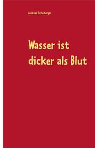 Wasser ist dicker als Blut