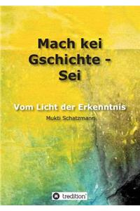 Mach kei Gschichte - Sei