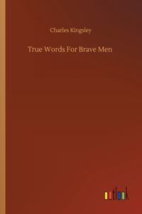 True Words For Brave Men