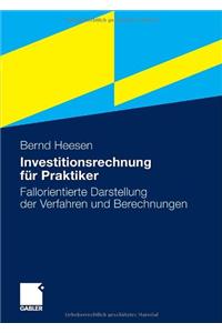 Investitionsrechnung Fur Praktiker: Fallorientierte Darstellung Der Verfahren Und Berechnungen (2010)