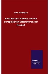 Lord Byrons Einfluss auf die europäischen Litteraturen der Neuzeit