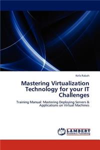 Mastering Virtualization Technology for your IT Challenges