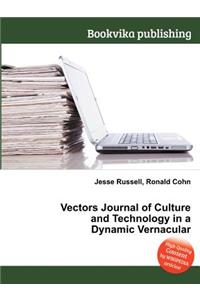 Vectors Journal of Culture and Technology in a Dynamic Vernacular