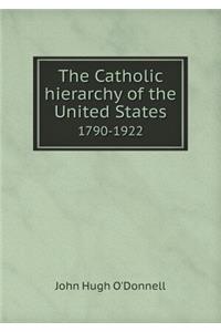 The Catholic Hierarchy of the United States 1790-1922