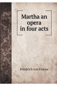 Martha an Opera in Four Acts