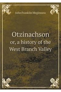 Otzinachson Or, a History of the West Branch Valley