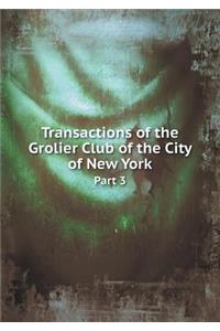 Transactions of the Grolier Club of the City of New York Part 3