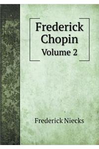 Frederick Chopin Volume 2