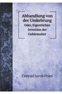 Abhandlung Von Der Umkehrung Oder, Eigentlichen Inversion Der Gebärmutter